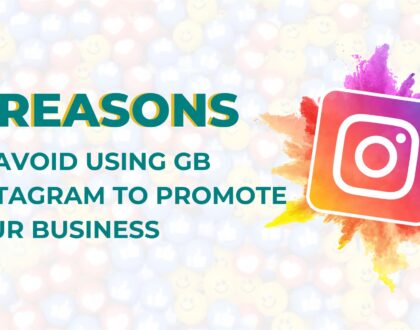 5 Reasons To Avoid Using GB Instagram To Promote Your Business  